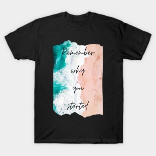 Remember Why You Started Inspirational Gift Motivational T-Shirt